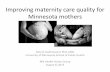 Improving maternity care quality for Minnesota mothersmnhealthactiongroup.org/wp-content/uploads/2012/07/Kozhimannil-Presentation-8.8.13.pdfAug 08, 2013  · Improving maternity care