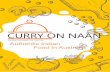 CURRY ON NAAN · 2018-01-17 · Naan (Plain) Traditional Indian white bread Butter Naan A touch of butter added to this bread Roti Smeared with butter and cooked in our traditional