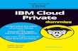 IBM Cloud PrivateThese materials are © 2018 John Wiley & Sons, Inc. Any dissemination, distribution, or unauthorized use is strictly prohibited. IBM Cloud Private