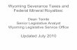 Wyoming Severance Taxes and Federal Mineral …4 Wyoming’s severance tax • Administered by the Wyoming Dept. of Revenue, Mineral Tax Division (17 full-time employees). • Mineral