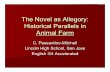The Novel as Allegory: Historical Parallels in Animal FarmAnimal Farm is: an allegory in which characters and events correspond directly to people and events of the Russian Revolution.