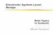 Electronic System Level Design - Sharifce.sharif.ir/courses/88-89/1/ce843-2/resources/root/Slides/Lec05-SystemC-DataTypes.pdfSystemC. 2009 ESL Design 3 Data Types SystemC data types