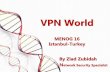 VPN World - MENOG · client-based IPsec VPN . With this option, remote users use the VPN client to build an IPsec tunnel with VPN Gateway. Just as with the full tunneling remote access