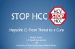 STOP HCC · • HCV antibody (anti-HCV) Negative Not infected Except if exposure to HCV within the past 6 months in a patient suspected of having liver disease, then retest Positive