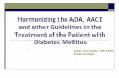 Harmonizing the ADA, AACE and other Guidelines in the ...spedpr.com/wp-content/uploads/2016/09/Harmonizing...Harmonizing the ADA, AACE and other Guidelines in the Treatment of the