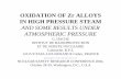 OXIDATION OF Zr ALLOYS IN HIGH PRESSURE STEAM · Hache Slides entitled, "Oxidation of Zr Alloys in High Pressure Steam & Some Results Under Atmospheric Pressure" presented at Nuclear