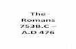 The Romans 753B.C A.D 476 - kingcharlesschool.co.uk 7... · Colonisation The process of expanding a countrys empire by adding new colonies The colonisation of Britain in ... in which