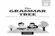 The GRAMMAR TREE Grammar...2 The Grammar Tree 1–8 is a series developed to address the need for a graded, rule-based grammar course with extensive explanations and exercises. The