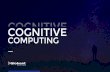 COGNITIVE COMPUTING - Globant · This practice is focused on discovering insights from big data, using structured and unstructured data. Cognitive Computing has the ability to infer