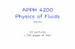 APPH 4200 Physics of Fluids - Columbia Universitysites.apam.columbia.edu/courses/apph4200x/Lecture-24.pdfAPPH 4200 Physics of Fluids ... The ﬂow in this apparatus is actually complicated,