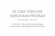 NC DHSR ACLS: NC Long-Term Care Ombudsman ProgramThe LTC Ombudsman Program’s mandate is to respond to complaints that are made by or on behalf of a resident. When a complaint is