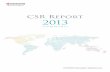 CSR Report˜2013 The purpose of the CSR Report 2013 (Summary) is to provide information about our CSR activities so that our stakeholders can gain a better understanding of what we