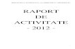 RAPORT DE ACTIVITATE - BJMEHEDINTI Activitate 2012.pdfPrezentul raport de activitate a fost elaborat pentru evaluarea managementului Bibliotecii Jude țene ”I.G.Bibicescu” Mehedin