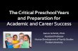 The Critical Preschool Years and Preparation for Academic ... pre-school years.pdfThe Critical Preschool Years and Preparation for Academic and Career Success Sara A. Schmitt, Ph.D.