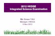 2012 HKDSE Integrated Science Examination · 2012-11-19 · 2012 HKDSE Integrated Science Examination Ms Grace YAU Manager, HKEAA 9 Nov 2012. ... concepts and principles of science,
