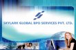 Skylark Global BPO Services Pvt. Ltd.old.nasscom.in/sites/default/files/Skylark Presentation.pdf · advanced technology, talent & leadership that exceeds industry expectations. ...