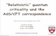 “Relativistic” quantum criticality and the AdS/CFT ...qpt.physics.harvard.edu/talks/chandra1.pdf“Relativistic” quantum criticality and the AdS/CFT correspondence HARVARD sachdev.physics.harvard.edu