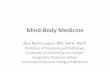 Mind-Body Medicine Mind-body Medicine Success: power of the mind to heal ¢â‚¬¢1989: David Spiegel, M.D