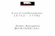 Les Confessions (1712 - 1778) Jean-Jacques ROUSSEAU · 2004-04-01 · Je suis nØ à GenŁve, en 1712 d’Isaac Rousseau, Citoyen, et de Susanne Bernard, Citoyenne. Un bien fort mØdiocre,