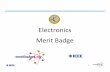 Electronics Merit Badge - IEEE · people from electrical shock and prevent ‘short circuits’. Ohms Law Volts = Current x Resistance E = I x R E Voltage Measured in Volts I Current