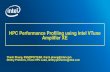 HPC Performance Profiling using Intel VTune Amplifier XE · HPC Performance Profiling using Intel VTune Amplifier XE Thanh Phung, SSG/DPD/TCAR, thanh.phung@intel.com ... • Works