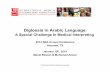Diglossia in Arabic LanguageDiglossia is a relatively stable language situation in which, in addition to the primary dialects (Low = L) of the language (which may include a standard