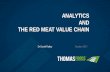 ANALYTICS AND THE RED MEAT VALUE CHAIN Groups...Red Meat Industry • Unsophisticated traders • Buyers and sellers negotiate the spot price • Accountants check profit daily to