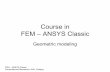 Geometric modelingchriswilson/FEA/ANSYS/FEM...Geometric modeling 4 Computational Mechanics, AAU, Esbjerg FEM – ANSYS Classic Review • Equilibrium for nodal forces and -moments