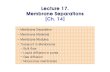 Lecture 17 Membrane separations - CHERIC · Lecture 17. Membrane Separations [Ch. 14] •Membrane Separation •Membrane Materials •Membrane Modules •Transport in Membranes-Bulk