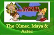 The Olmec, Maya & Aztec civilizations...The Fall of the Aztec • In 1521, Spanish conquistadors and their Native American partners defeated the Aztec and ended their empire. • A