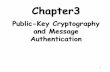 Public-Key Cryptography and Message Authenticationnetworking.khu.ac.kr/html/lecture_data/2019_03... · 2019-05-08 · 16 MD5 Logic • Step 1: Append padding bits – Padded so that
