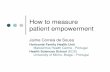 How to measure empowerment L - ACHC · 2017-11-06 · How to measure? Evaluations Written questionnaires (structured questions / rating scales) • both preferences and experiences