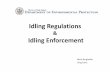 Idling Regulations Idling Enforcement · 2012-10-09 · Why enforce excessive idling? To reduce air and noise pollution On-road mobile sources produce: 51-64% of New Jersey’s CO