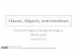 Classes, Objects, and Interfaces - course.ccs.neu.edu 9.1 Classes... · methods (functions) as well as fields. • Every object knows its class. • Invoke a method of an object by