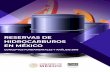 RESERVAS DE HIDROCARBUROS EN MÉXICO...reservas de hidrocarburos elaborados por Pemex-Exploración y Producción (PEP) y ha dado el visto bueno a los reportes finales de estas certificaciones