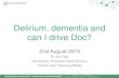 Delirium, dementia and can I drive Doc?/media/Files/Hospitals/RPH/For health... · Healthy people, amazing care. - Koorda moort, moorditj kwabadak. Delirium, dementia and can I drive