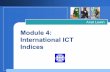 Module 4: International ICT Indices - World Banksiteresources.worldbank.org/EXTINFORMATIONANDCOMMUNICATIONAND... · }Intensity index: total broadband internet subscribers per 100