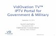 by Jim Jachetta VidOvation Corporation - PRWebww1.prweb.com/prfiles/2016/02/05/13202552/VidOvation-TV...Advantages versus other TV broadcast solutions: • Better quality • Easier