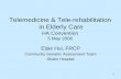 Telemedicine & Tele-rehabilitation in Elderly Care · 2008-06-02 · 32 Hui E et al. Telemedicine: A pilot study in nursing home residents. Gerontology 2001;47:82-87. Chan WM et al.