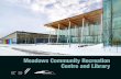 Meadows Community Recreation Centre and Library · The Meadows Community Recreation Centre and Library is located on a site (Figure 1) surrounded by sport ˚elds, ball diamonds, a