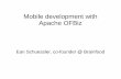 Mobile development with Apache OFBiz · Mobile development For the purposes of this talk “mobile development” means “mobile web development” The languages and APIs for native
