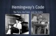 The Tyro, the Tutor, and the NADA Hemingway's Code · The Hemingway Code Hero (The Tutor) The Code Hero (Tutor) is the embodiment of the code Participates in “manly” activity: