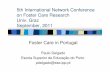 5th International Network Conference on Foster Care Research … · 5th International Network Conference on Foster Care Research Univ. Graz September, 2011 Foster Care in Portugal