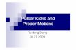 Pulsar Kicks and Proper Motions - Princeton Universityburrows/classes/541/Seminar541_Dong.pdf · Evidences of Pulsar Kick Observed orbital e of X-Ray binaries with a NS and a normal