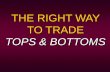 THE RIGHT WAY TO TRADE - ridgemontventures.comridgemontventures.com/video/TheRightWayToTradeTop... · the right way to trade tops & bottoms . the right way to trade tops & bottoms