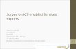 Survey on ICT-enabled Services Exports · 2017-07-28 · Need of statistics to: support negotiations monitor developments assess market access opportunities provide a firm basis for