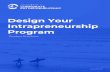 Design Your Intrapreneurship Program · Intrapreneurship, but the concept and understanding of what is really involved in an Intrapreneurship journey can be unclear. The lack of knowledge