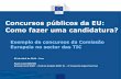 Concursos públicos da EU: Como fazer uma candidatura?Concursos públicos da EU: Como fazer uma candidatura? Exemplo de concursos da Comissão Europeia no sector das TIC Paulo José