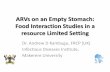 ARVs on an Empty Stomach: Food Interaction Studies in a ... Taking ARVs on an empty... · ARVs on an Empty Stomach: Food Interaction Studies in a resource Limited Setting Dr. Andrew