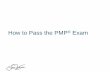 How to Pass the PMP Examseanwhitaker.com/wp-content/uploads/2013/09/How-to-pass-the-PMP-exam.pdf · The PMP® Exam The PMP® exam is NOT based on the PMBOK® Guide as many people